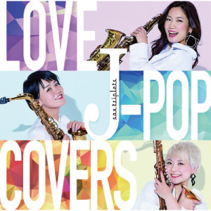 【先着特典あり】LOVE J-POP COVERS/sax triplets